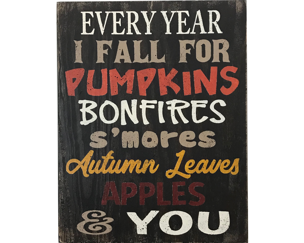 Every Year I Fall For Pumpkins Bonfires And You Wood Sign