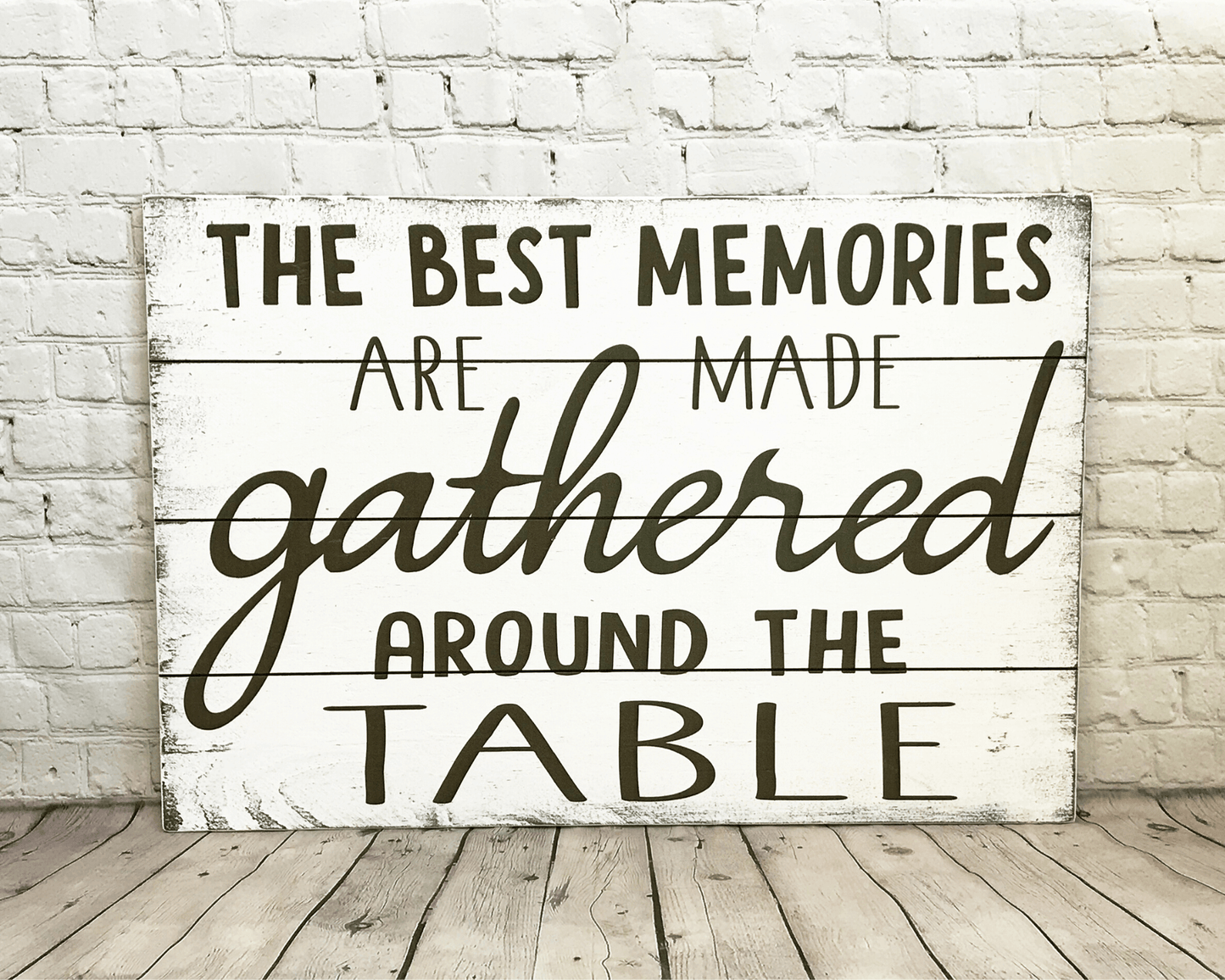 The Best Memories Are Made Gathered Around The Table Dining Decor