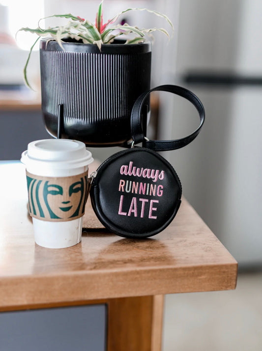 Always Running Late Wristlet