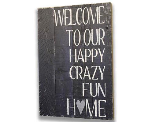 welcome to our happy crazy home rustic wood sign