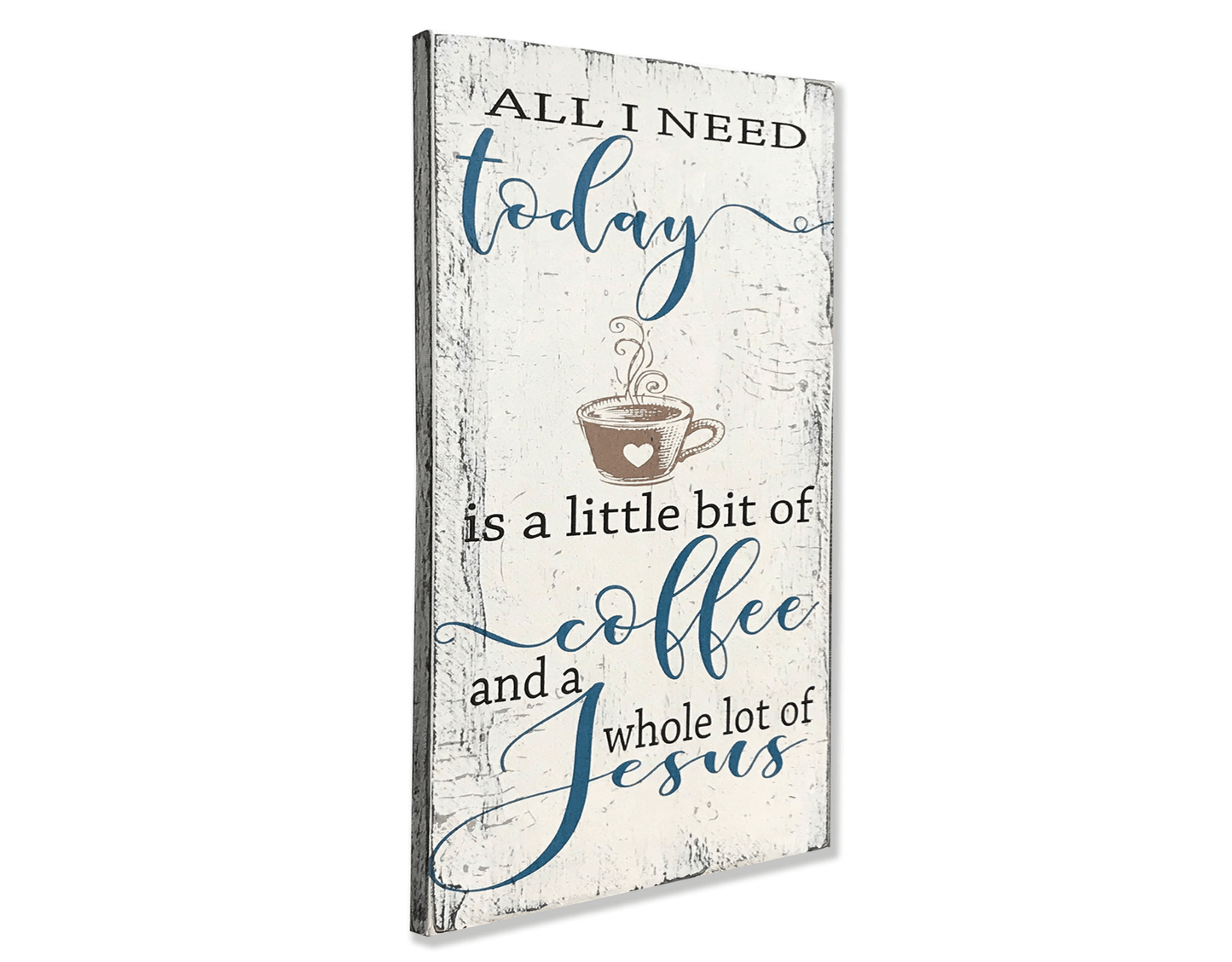 All I Need Today Is Coffee and Jesus vertical wall sign