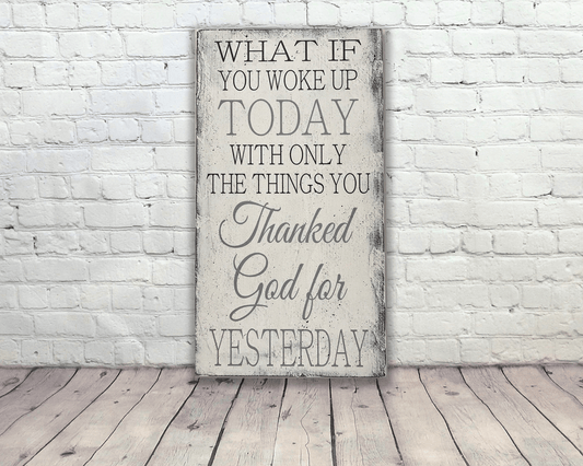 What If You Woke Up Today Wood Sign Inspirational Christian Wall Art