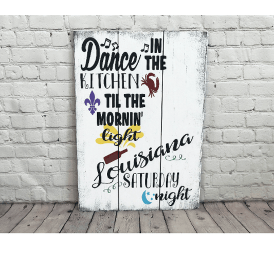 Dance In The Kitchen Louisiana Saturday Night Wall Sign