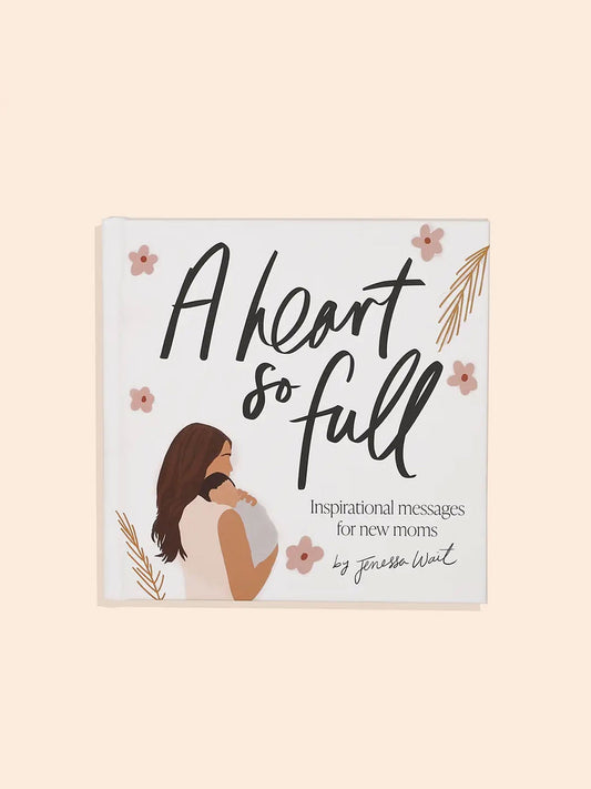 A Heart So Full, Inspirational Messages for New Moms