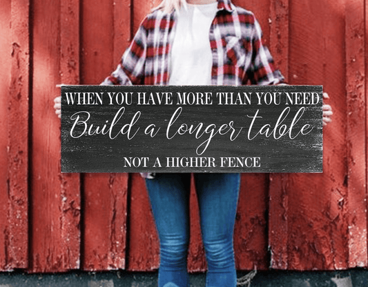 When You Have More Than You Need Build A Longer Table Sign