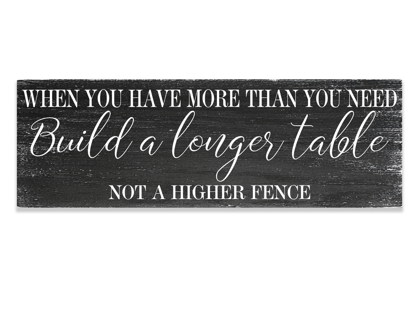 When You Have More Than You Need Build A Longer Table Sign