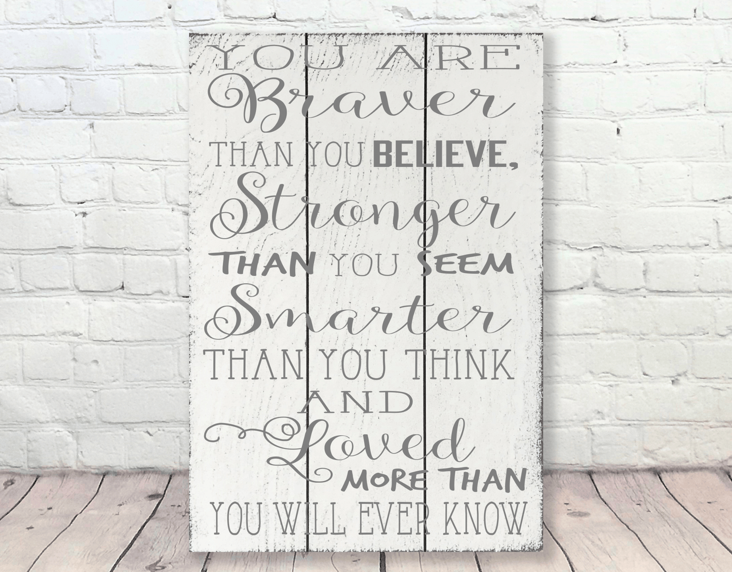 You Are Braver Than You Believe Wood Sign